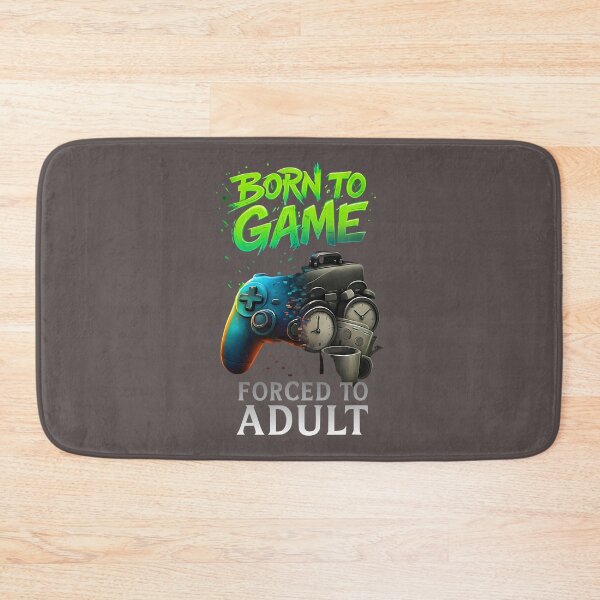Item preview, Born to Game Forced to Adult Funny Gaming Adult Gamer  designed and sold by ArleneRowe.