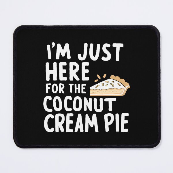 Item preview, I'M Just Here For The Coconut Cream Pie Meme designed and sold by jayeshainch.