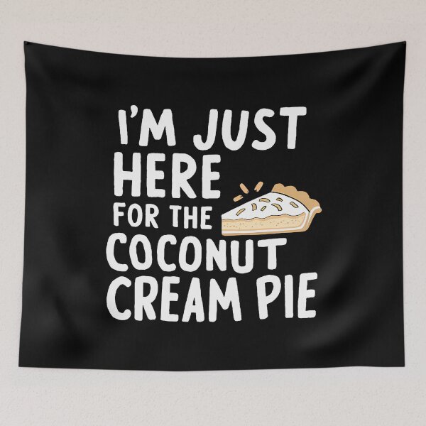 Item preview, I'M Just Here For The Coconut Cream Pie Meme designed and sold by jayeshainch.