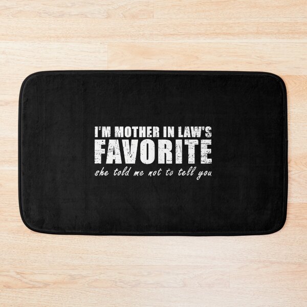 Item preview, I'M Mother In Law's Favorite She Told Me Not To Tell You designed and sold by jayeshainch.