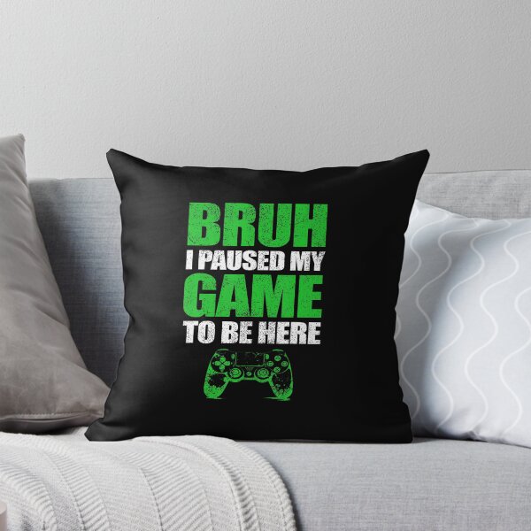 Item preview, Bruh I Paused My Game Funny Video Gamer n Boys Gaming designed and sold by endabettyau.