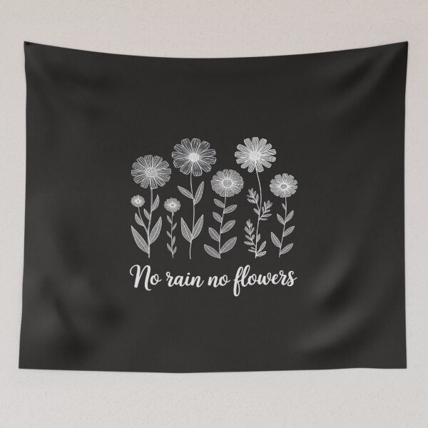 Item preview, Floral  No Rain No Flowers designed and sold by TAYLOROUSDALE.