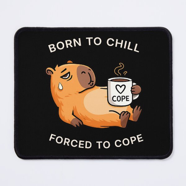 Item preview, Born to Chill, Forced to Cope – Stressed Capybara Coffee Meme designed and sold by R-A Designs.