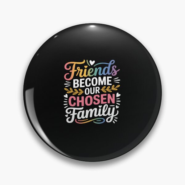 Item preview, Friends Become Our Chosen Family Friendship Funny designed and sold by TAYLOROUSDALE.