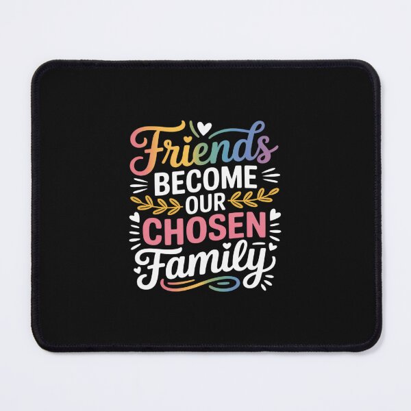 Item preview, Friends Become Our Chosen Family Friendship Funny designed and sold by TAYLOROUSDALE.