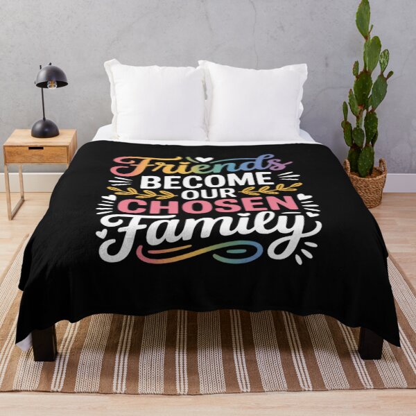 Item preview, Friends Become Our Chosen Family Friendship Funny designed and sold by TAYLOROUSDALE.