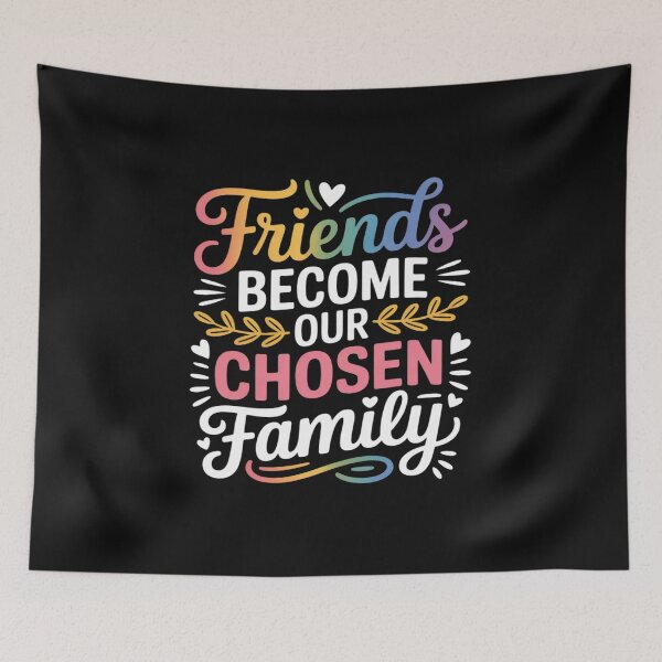 Item preview, Friends Become Our Chosen Family Friendship Funny designed and sold by TAYLOROUSDALE.