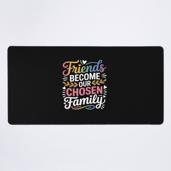 Item preview, Friends Become Our Chosen Family Friendship Funny designed and sold by TAYLOROUSDALE.