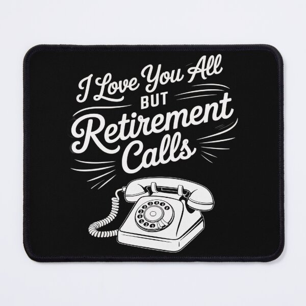 Item preview, I Love You All but Retirement Calls Funny designed and sold by countntenov.