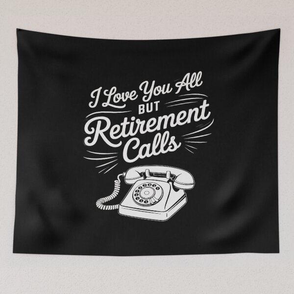 Item preview, I Love You All but Retirement Calls Funny designed and sold by countntenov.