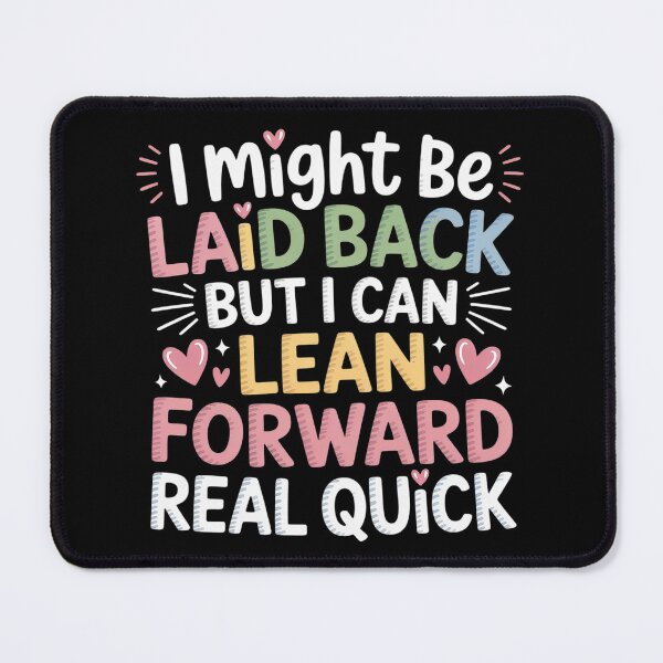 Item preview, I Might Be Laid Back But I Can Lean Forward Real Quick designed and sold by countntenov.