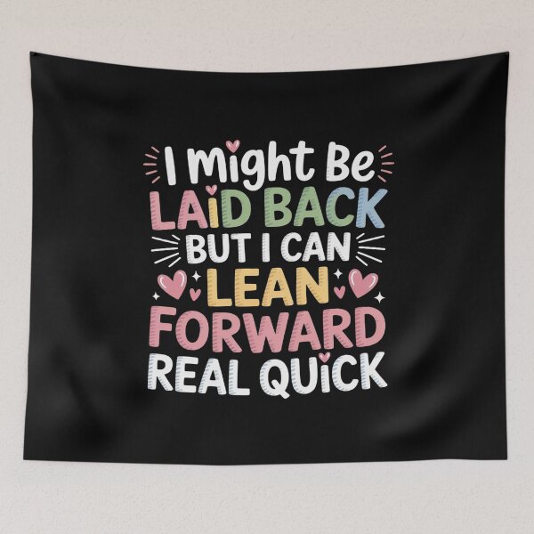 Item preview, I Might Be Laid Back But I Can Lean Forward Real Quick designed and sold by countntenov.