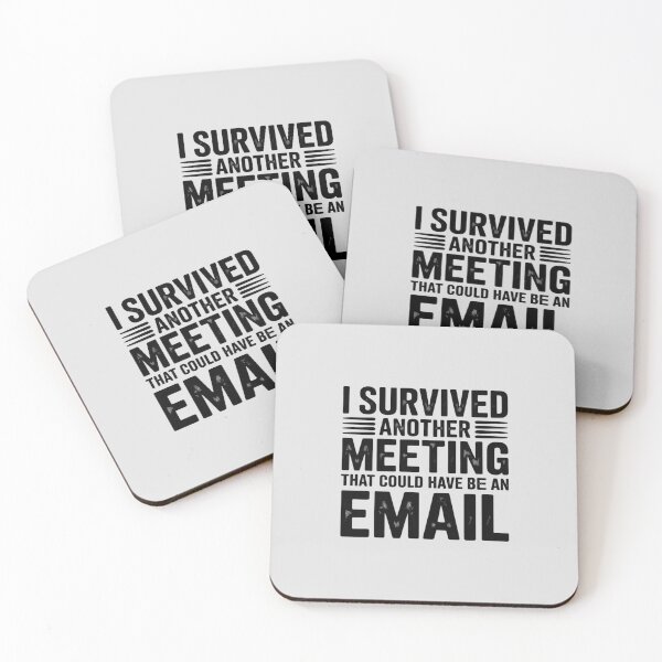 Item preview, I Survived Another Meeting That Could Have Been An Email designed and sold by Slwankol.