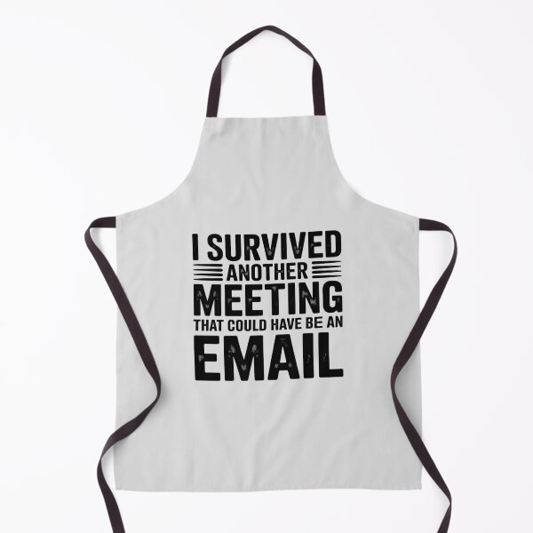 Item preview, I Survived Another Meeting That Could Have Been An Email designed and sold by Slwankol.