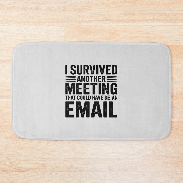 Item preview, I Survived Another Meeting That Could Have Been An Email designed and sold by Slwankol.