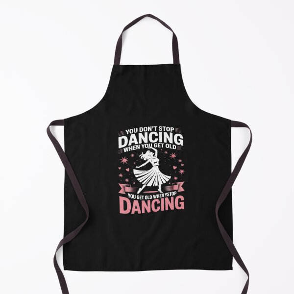 Item preview, Funny You Do Not Stop Dancing When You Get Old Cute designed and sold by VladimiaPutin.