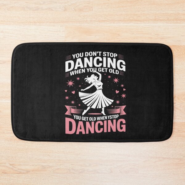 Item preview, Funny You Do Not Stop Dancing When You Get Old Cute designed and sold by VladimiaPutin.