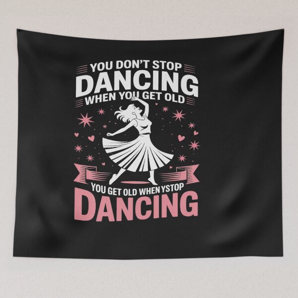 Item preview, Funny You Do Not Stop Dancing When You Get Old Cute designed and sold by VladimiaPutin.