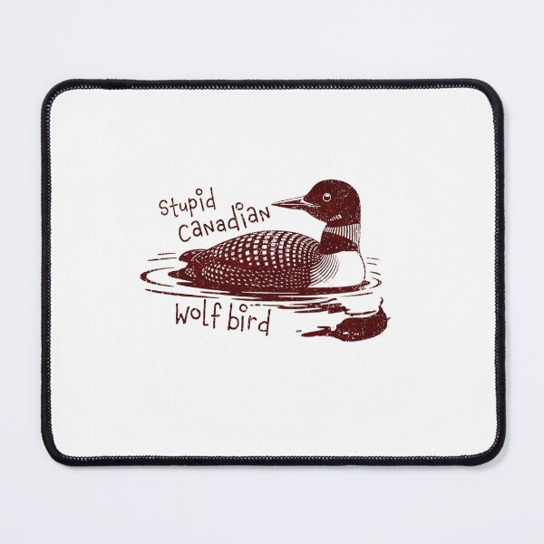 Item preview, Stupid Canadian Wolf Bird Funny Loon Quote designed and sold by PrettyInk.