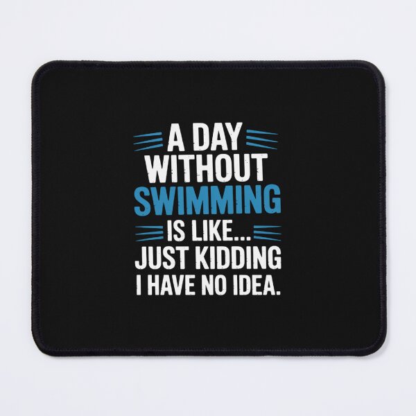 Item preview, Swimming A Day Without Swimming Quote Joke designed and sold by nicomitchell.