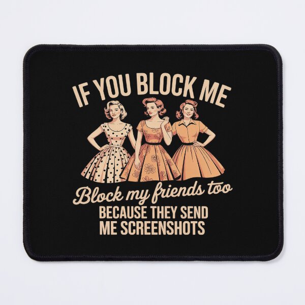 Item preview, If You Block Me Block My Friends Too They Send Screenshots designed and sold by genkihikki.