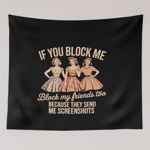 Item preview, If You Block Me Block My Friends Too They Send Screenshots designed and sold by genkihikki.