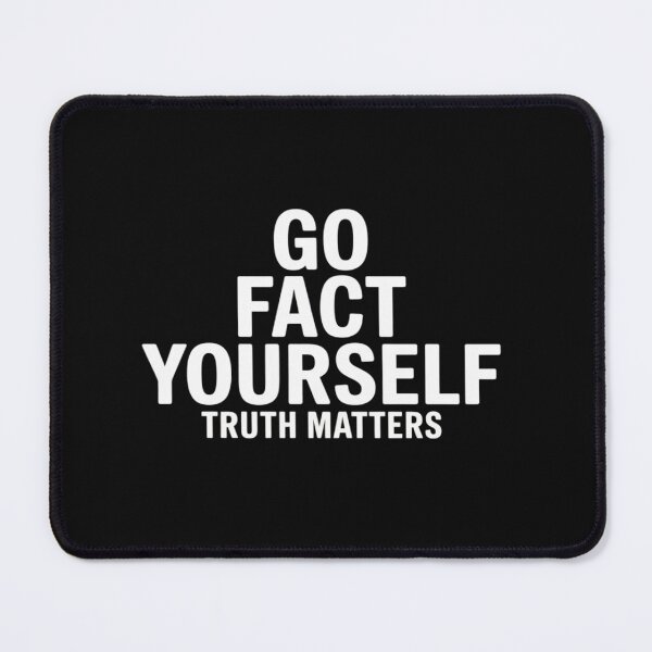 Item preview, Go Fact Yourself Science Matters Truth designed and sold by Rackaam.