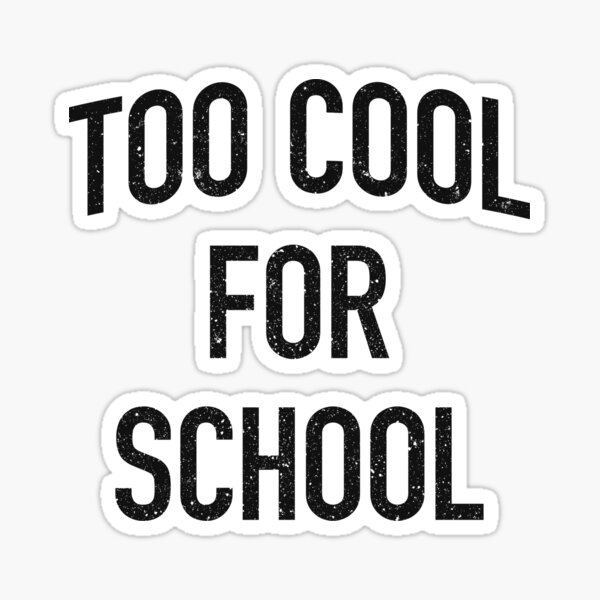 Too Cool For School Gifts & Merchandise Redbubble