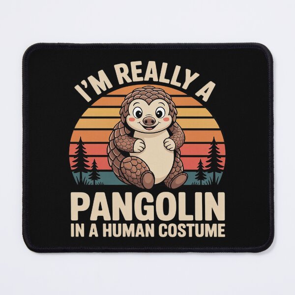 Item preview, I'm really a pangolin in human costume Pangolin Lover designed and sold by ProudForFunny.