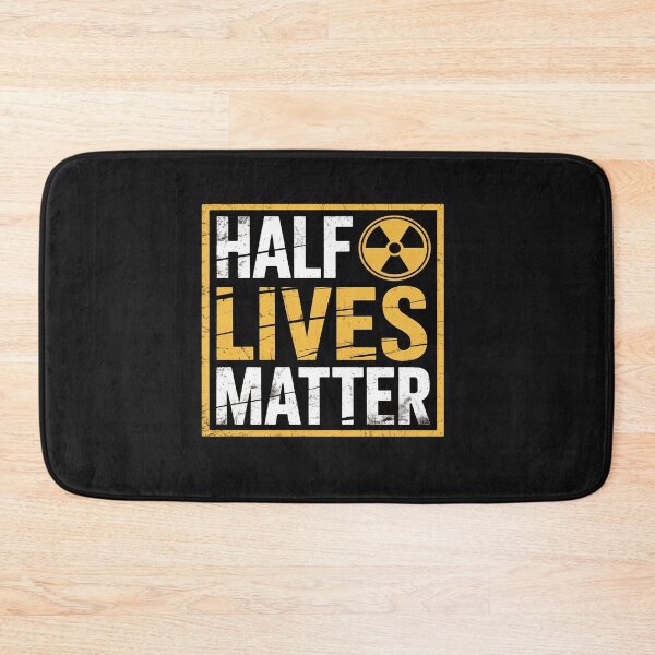 Item preview, Half Lives Matter Radioactive Saying Physics Radioactivity designed and sold by Rackaam.
