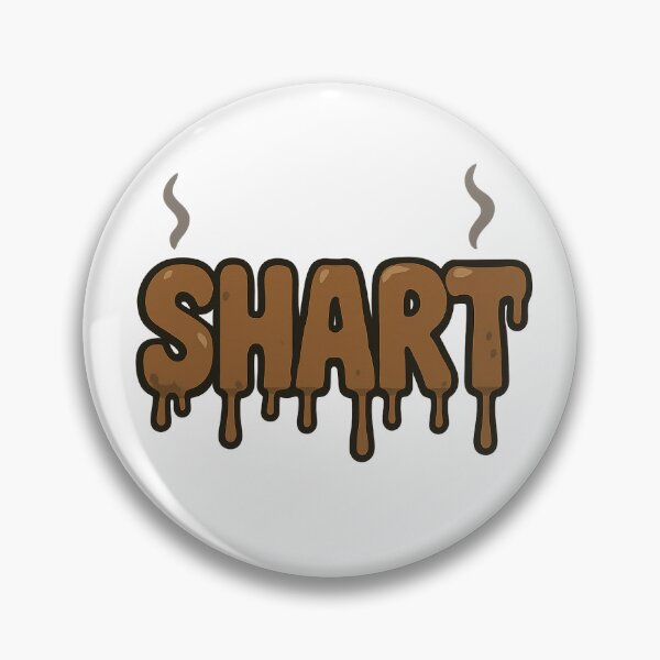 Item preview, SHART designed and sold by sweatygoblintv.