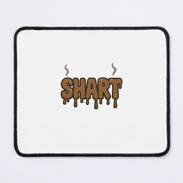 Item preview, SHART designed and sold by sweatygoblintv.
