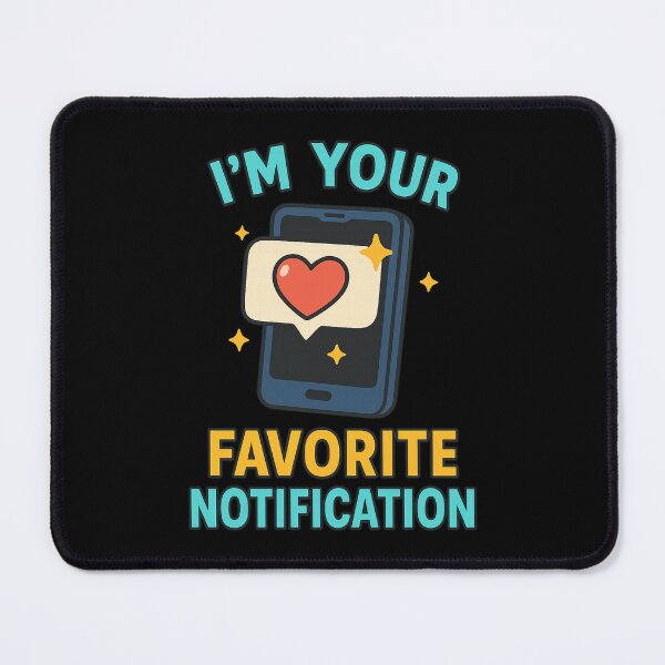 Item preview, I’m Your Favorite Notification designed and sold by Nikki Krishna.