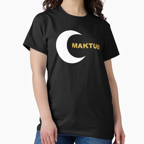 Maktub T-Shirts for Sale | Redbubble