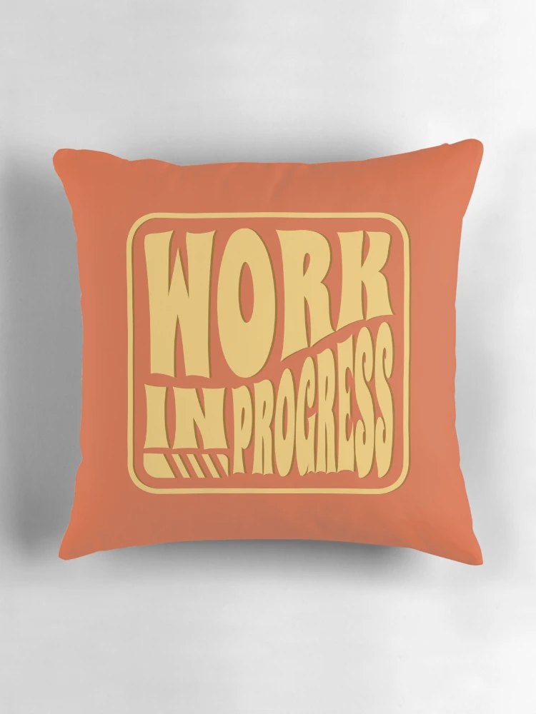 Thumbnail 3 of 4, Pillow, Work In Progress - Motivational Quote designed and sold by JavaGraph.