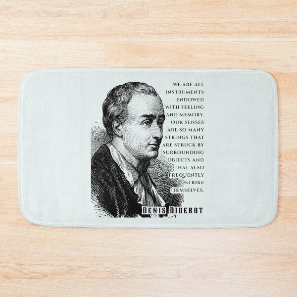 Item preview, Denis Diderot: We are all instruments endowed with feeling and memory. Our senses are so many strings that are struck by surrounding objects... designed and sold by artbleed.