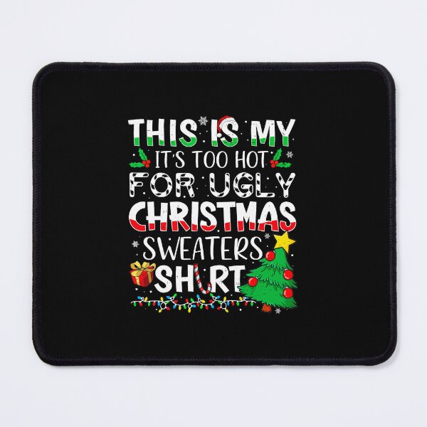 Item preview, This Is My Its Too Hot For Ugly Christmas designed and sold by WayTBeenkenArt.