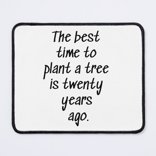 Item preview, The best time to plant a tree is 20 years ago designed and sold by Roxane Bay.