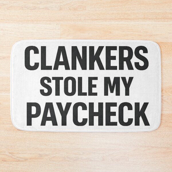 Item preview, Clankers Stole My Paycheck designed and sold by Bottron9000.
