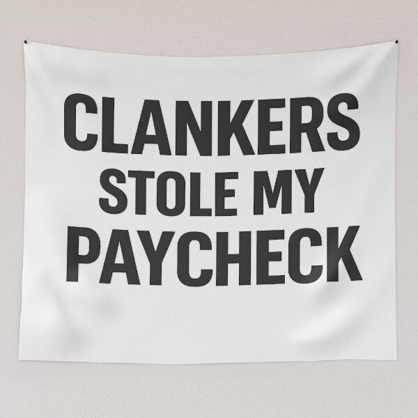 Item preview, Clankers Stole My Paycheck designed and sold by Bottron9000.