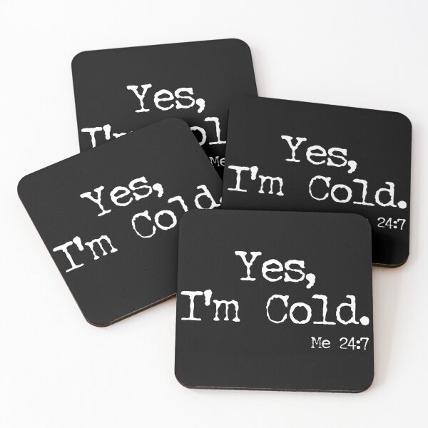 Item preview, Yes I'm Cold, Me 24 7 designed and sold by zenicafariana.