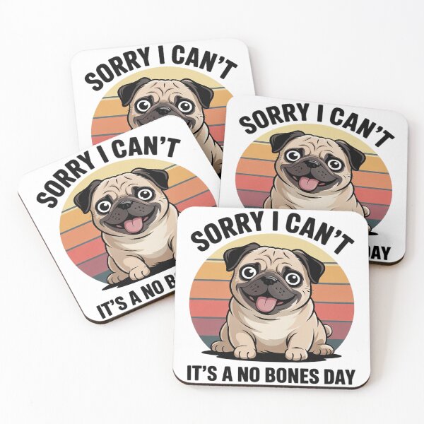 Item preview, Sorry I Can't It's A No Bones Day Pug Dog  designed and sold by RuthGAArt.