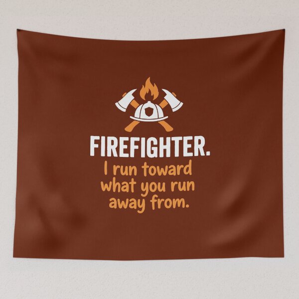 Item preview, Firefighter I Run Toward What You Run Away From - Heroic First Responder Art designed and sold by AdyKurniawan.