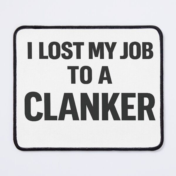 Item preview, I Lost My Job To A Clanker designed and sold by Bottron9000.