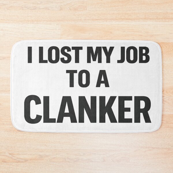 Item preview, I Lost My Job To A Clanker designed and sold by Bottron9000.