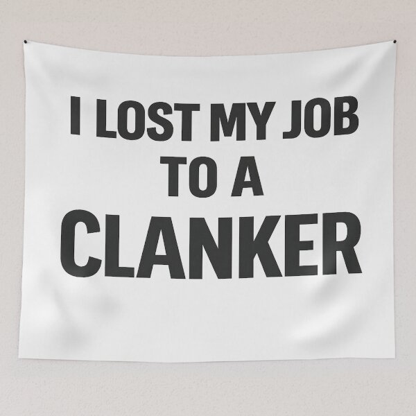 Item preview, I Lost My Job To A Clanker designed and sold by Bottron9000.