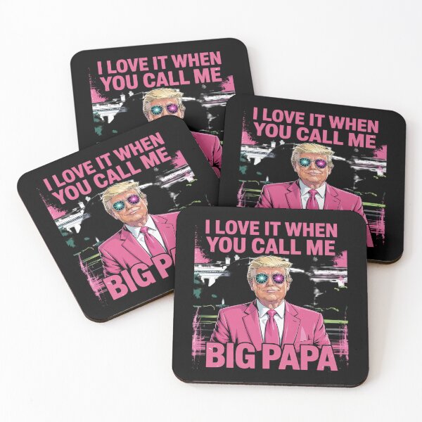 Item preview, I Love It When You Call Me Big Papa Daddy Donald Trump  designed and sold by MarkLeedsArt.