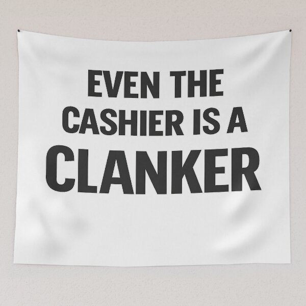 Item preview, Even The Cashier Is A Clanker designed and sold by Bottron9000.