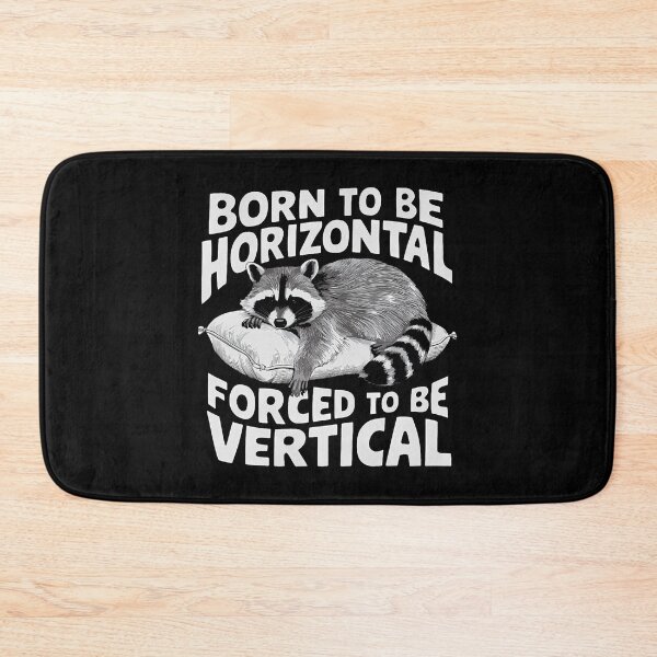 Item preview, Born To Be Horizontal Forced To Be Vertical designed and sold by oglesum.