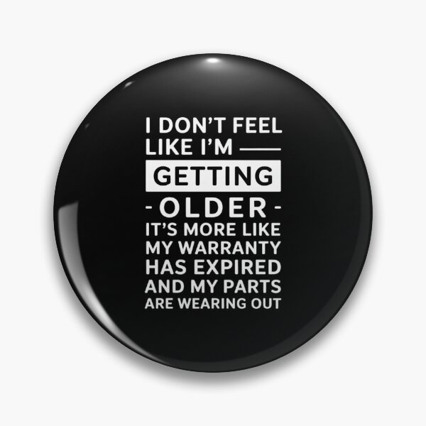 Item preview, I Don't Feel Like I'm Getting Older It's More Like My  designed and sold by DigitaldeligArt.